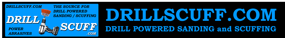 Drillscuff.com Your Source for Drill Powered Sanding and Scuffing